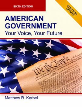 Paperback AMERICAN GOVERNMENT, Your Voice, Your Future, Sixth Edition Election Update (Paperback-B/W) Book