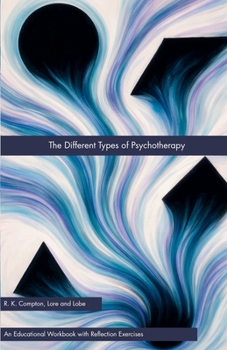 The Different Types of Psychotherapy (Lore and Lobe Series: Therapy, Demystified.)