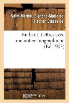 Paperback En Haut. Lettres Avec Une Notice Biographique [French] Book