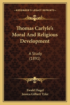 Thomas Carlyle's moral and religious development;: A study