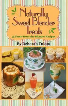 Paperback Naturally Sweet Blender Treats: 55 Fresh-from-the-Blender Recipes Book