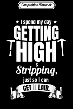 Composition Notebook: Mens Funny Crude Adult Humor Roofing Pride Gift Raunchy Roofer  Journal/Notebook Blank Lined Ruled 6x9 100 Pages