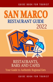 Paperback San Marco Restaurant Guide 2022: Your Guide to Authentic Regional Eats in San Marco, California (Restaurant Guide 2022) Book