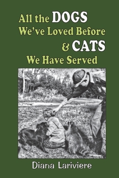 Paperback All the Dogs We've Loved Before & Cats We Have Served Book