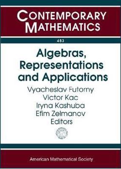 Paperback Algebras, Representations and Applications: Conference in Honour of Ivan Shestakov's 60th Birthday, August 26- September 1, 2007, Maresias, Brazil (Contemporary Mathematics) Book
