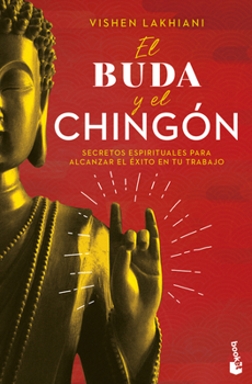 Paperback El Buda Y El Chingón: Secretos Espirituales Para Alcanzar El Éxito En Tu Trabajo / The Buddha and the Badass [Spanish] Book