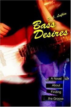 Bass Desires: A Novel About Finding the Groove
