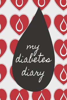 My Diabetes Diary: Diabetes Log Book for Keeping Track of Blood Glucose Level