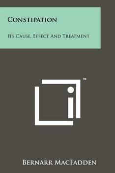 Paperback Constipation: Its Cause, Effect And Treatment Book