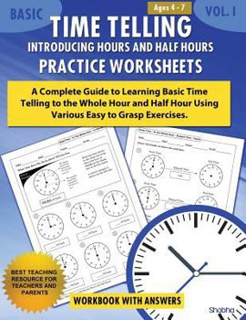 Paperback Basic Time Telling - Introducing Hours and Half Hours - Practice Worksheets Workbook With Answers: Daily Practice Guide for Elementary Students Book