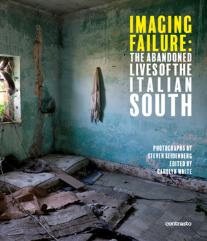 Hardcover Imaging Failure: The Abandoned Lives of the Italian South Book