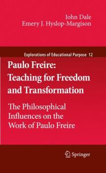 Hardcover Paulo Freire: Teaching for Freedom and Transformation: The Philosophical Influences on the Work of Paulo Freire Book