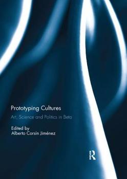 Paperback Prototyping Cultures: Art, Science and Politics in Beta Book