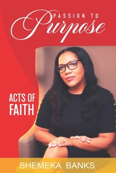 Paperback Passion to Purpose: Acts of Faith Book