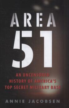 Area 51: An Uncensored History of America's Top Secret Military Base