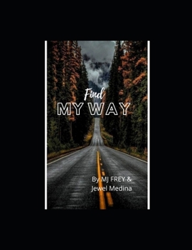 Paperback Find My Way.: By MJ Frey & Jewel Medina Book