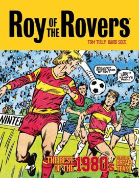 Hardcover Roy of the Rovers: The Best of the 1980s Volume 2: Dream Team Book