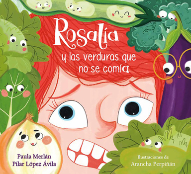 Hardcover Rosalía Y Las Verduras Que No Se Comía / Rosalia and the Veggies She Didn't Want to Eat [Spanish] Book