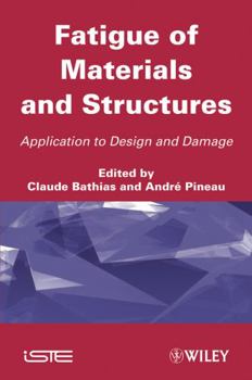 Hardcover Fatigue of Materials and Structures: Application to Design and Damage Book