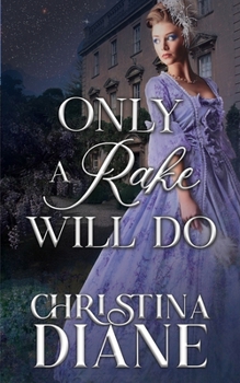 Only A Rake Will Do: Steamy Friends to Lovers Regency Romance Novella