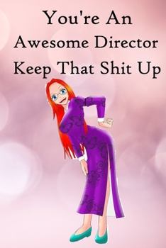 Paperback You're an Awesome Director. Keep That Shit Up: 100 Blank Lined Notebook Paperback Book