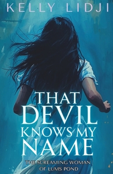 Paperback That Devil Knows My Name: The Screaming Lady Of Lums Pond Book