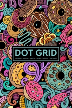 Paperback Dot Grid Notebook - Journal- Libreta - Cahier - Taccuino - Notizbuch: 110 Dotted Pages of Bullets for Journaling, Note Taking or to Create Your Own Pl Book