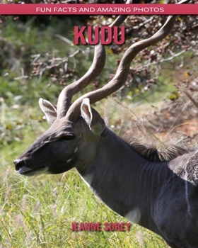 kudu: Fun Facts and Amazing Photos