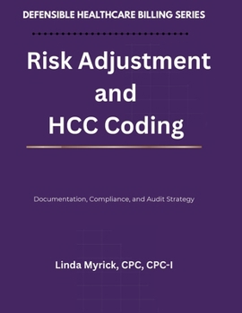 Paperback Defensible Healthcare Billing: Risk Adjustment and HCC Coding: Documentation, Compliance, and Audit Strategy for Risk Adjustment and HCC Coding Book