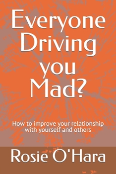 Paperback Everyone Driving you Mad?: How to improve your relationship with yourself and others Book