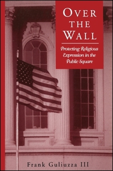 Hardcover Over the Wall: Protecting Religious Expression in the Public Square Book