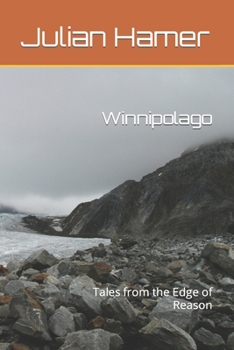 Winnipolago: Tales from the Edge of Reason