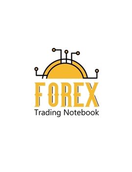 Forex trading Notebook: Lined Notebook For Forex Trader, Stock Trading Journal, Best Gift Item