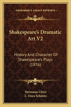 Paperback Shakespeare's Dramatic Art V2: History And Character Of Shakespeare's Plays (1876) Book