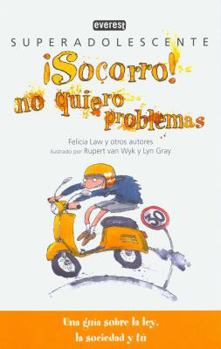 Paperback ¡Socorro! No quiero problemas: Una guía sobre la ley, la sociedad y tú. [Spanish] Book