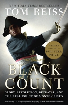 Paperback The Black Count: Glory, Revolution, Betrayal, and the Real Count of Monte Cristo (Pulitzer Prize for Biography) Book