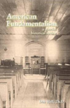 Paperback American Fundamentalism: A Concise Historical Review Book