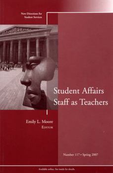 Student Affairs Staff as Teachers: New Directions for Student Services (J-B SS Single Issue Student Services)