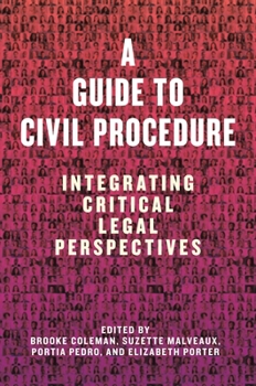 Hardcover A Guide to Civil Procedure: Integrating Critical Legal Perspectives Book