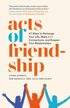 Paperback Acts of Friendship: 47 Ways to Recharge Your Life, Make Real Connections and Deepen Your Relationships Book