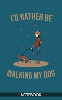 Paperback I'd Rather Be Walking my Dog Notebook (100 pages) Book