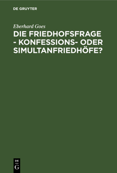 Hardcover Die Friedhofsfrage - Konfessions- Oder Simultanfriedhöfe?: Ein Lösungsversuch Auf Grund Der Tatsachen [German] Book