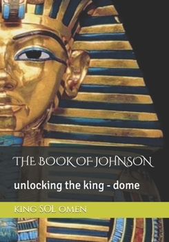 THE BOOK OF JOHNSON: unlocking the king - dome