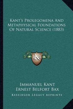 Paperback Kant's Prolegomena And Metaphysical Foundations Of Natural Science (1883) Book