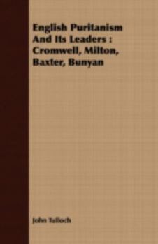 Paperback English Puritanism And Its Leaders: Cromwell, Milton, Baxter, Bunyan Book