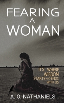 Paperback Fearing A Woman: It's Where Wisdom Starts And Ends With Us Book