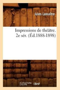 Paperback Impressions de Théâtre. 2e Sér. (Éd.1888-1898) [French] Book