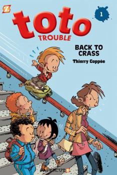 Toto Trouble #1: Back to Crass - Book #1 of the Les Blagues De Toto (Toto Trouble)