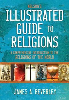 Hardcover Nelson's Illustrated Guide to Religions: A Comprehensive Introduction to the Religions of the World Book