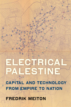 Paperback Electrical Palestine: Capital and Technology from Empire to Nation Book